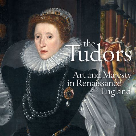 The Tudors: Art and Majesty in Renaissance England